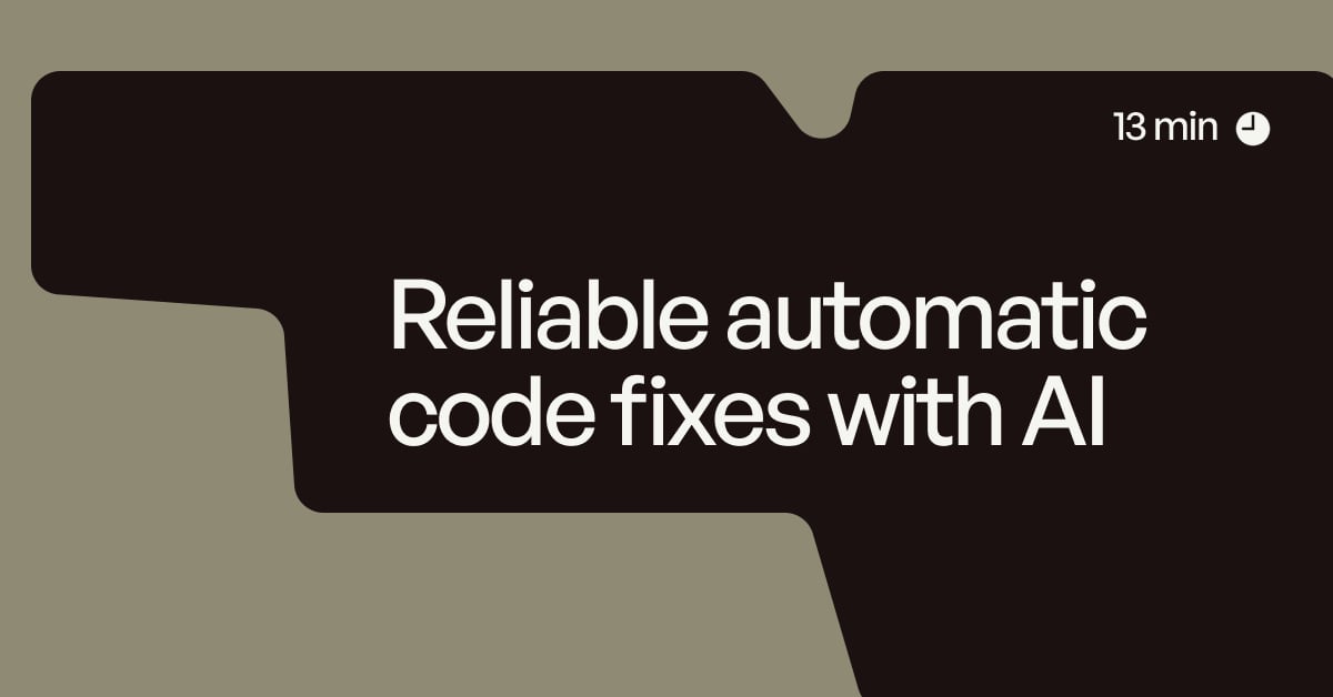 Reliable automatic code fixes with AI